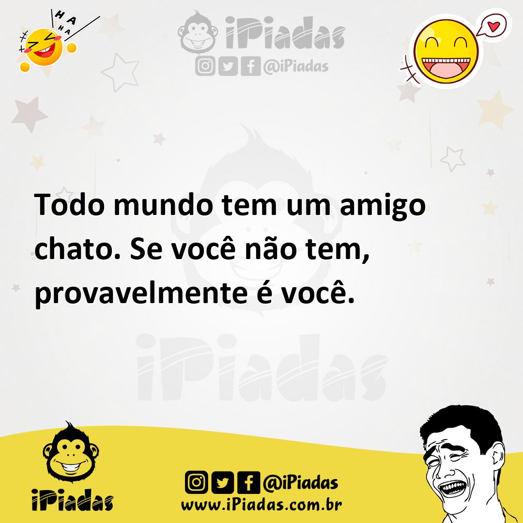 Ilustração de Todo mundo tem um amigo chato. Se você não tem, provavelmente é você. no iPiadas