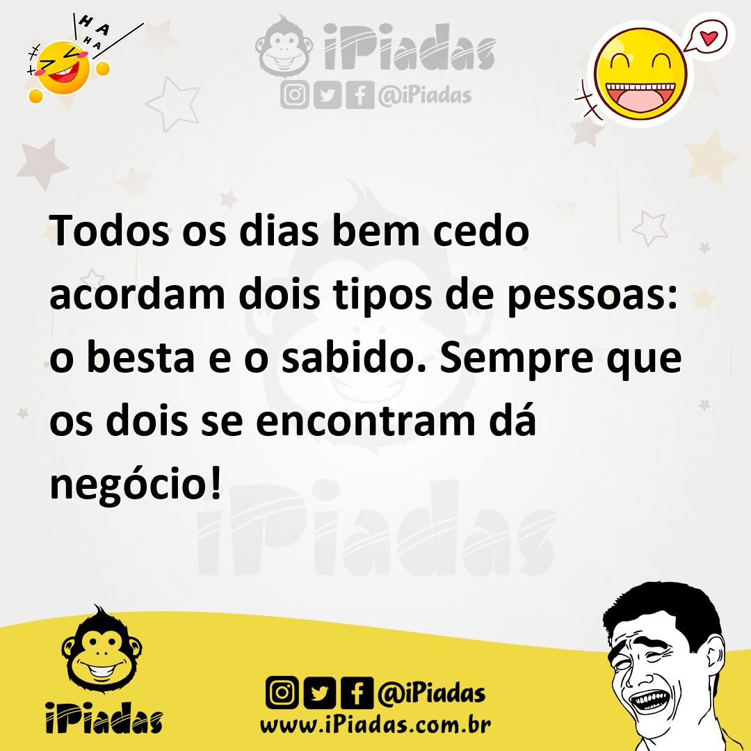 Ilustração de Todos os dias bem cedo acordam dois tipos de pessoas: o besta e o sabi... no iPiadas