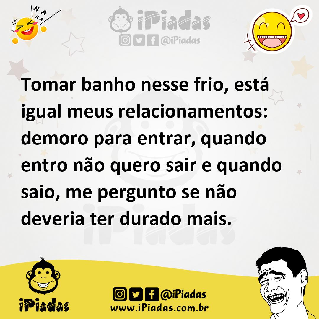 Ilustração de Tomar banho nesse frio, está igual meus relacionamentos: demoro para e... no iPiadas