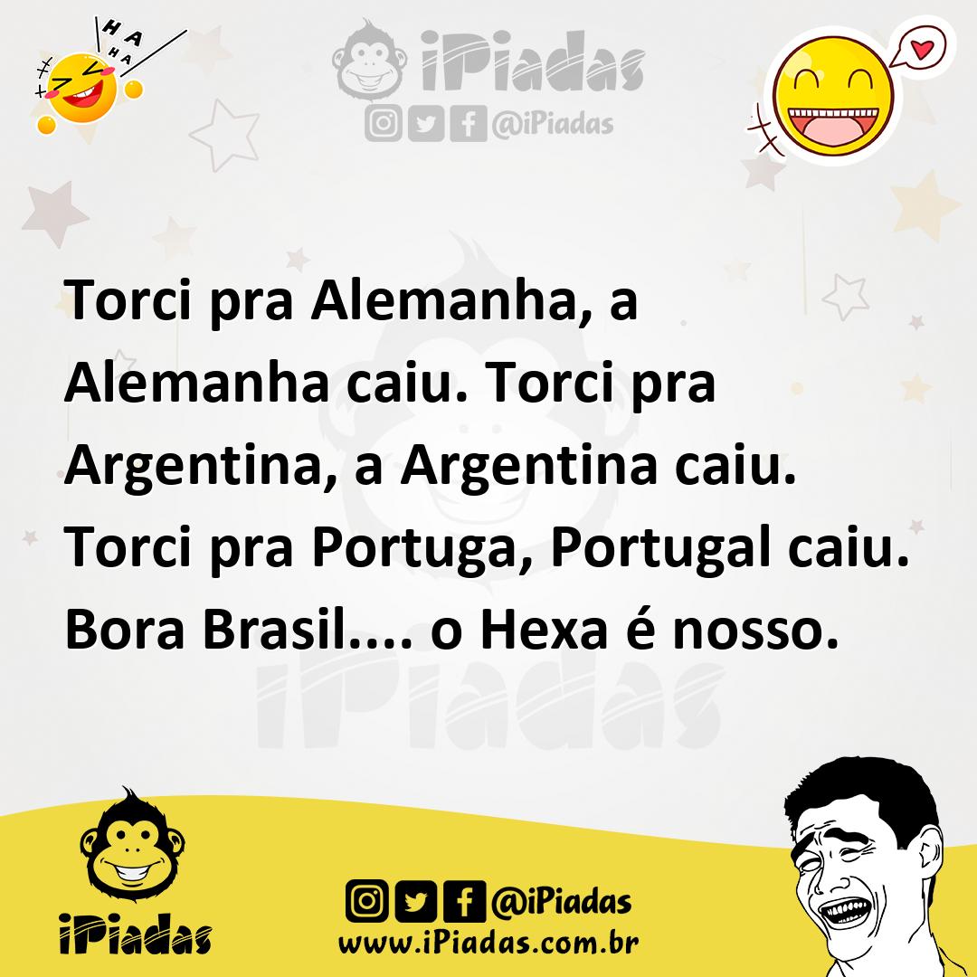 Ilustração de Torci pra Alemanha, a Alemanha caiu. Torci pra Argentina, a Argentina... no iPiadas