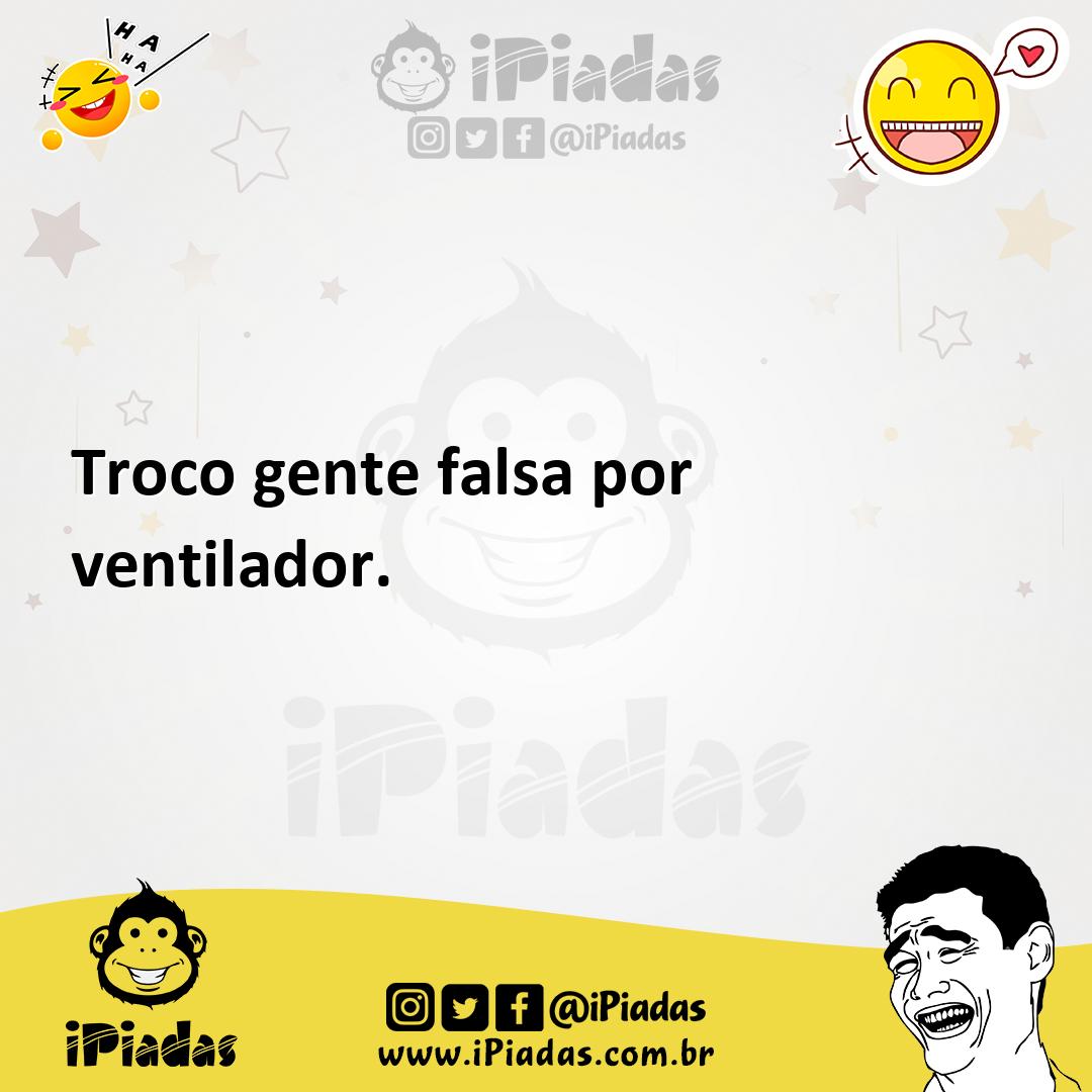 Ilustração de Troco gente falsa por ventilador. no iPiadas