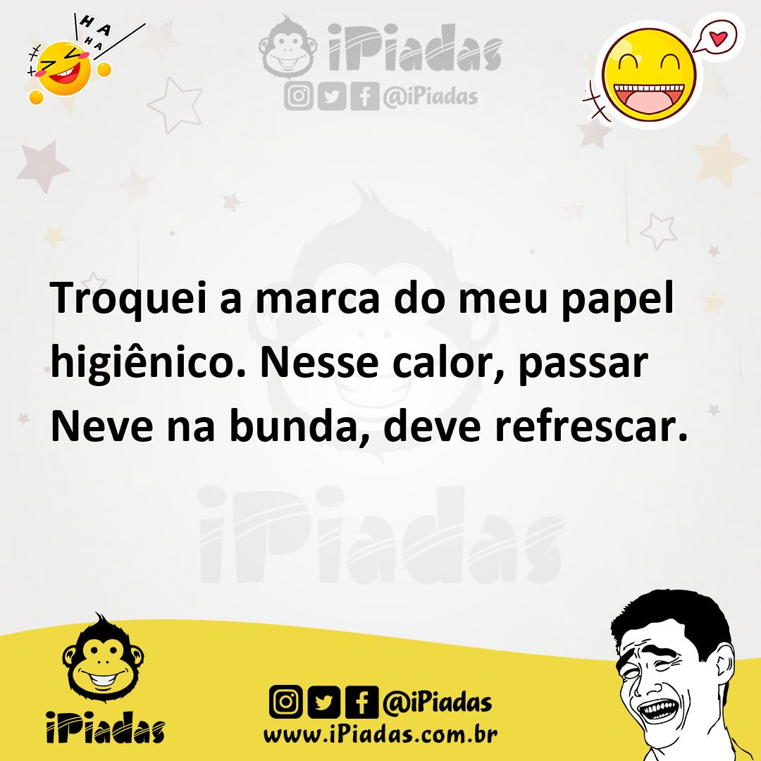Ilustração de Troquei a marca do meu papel higiênico. Nesse calor, passar Neve na bu... no iPiadas