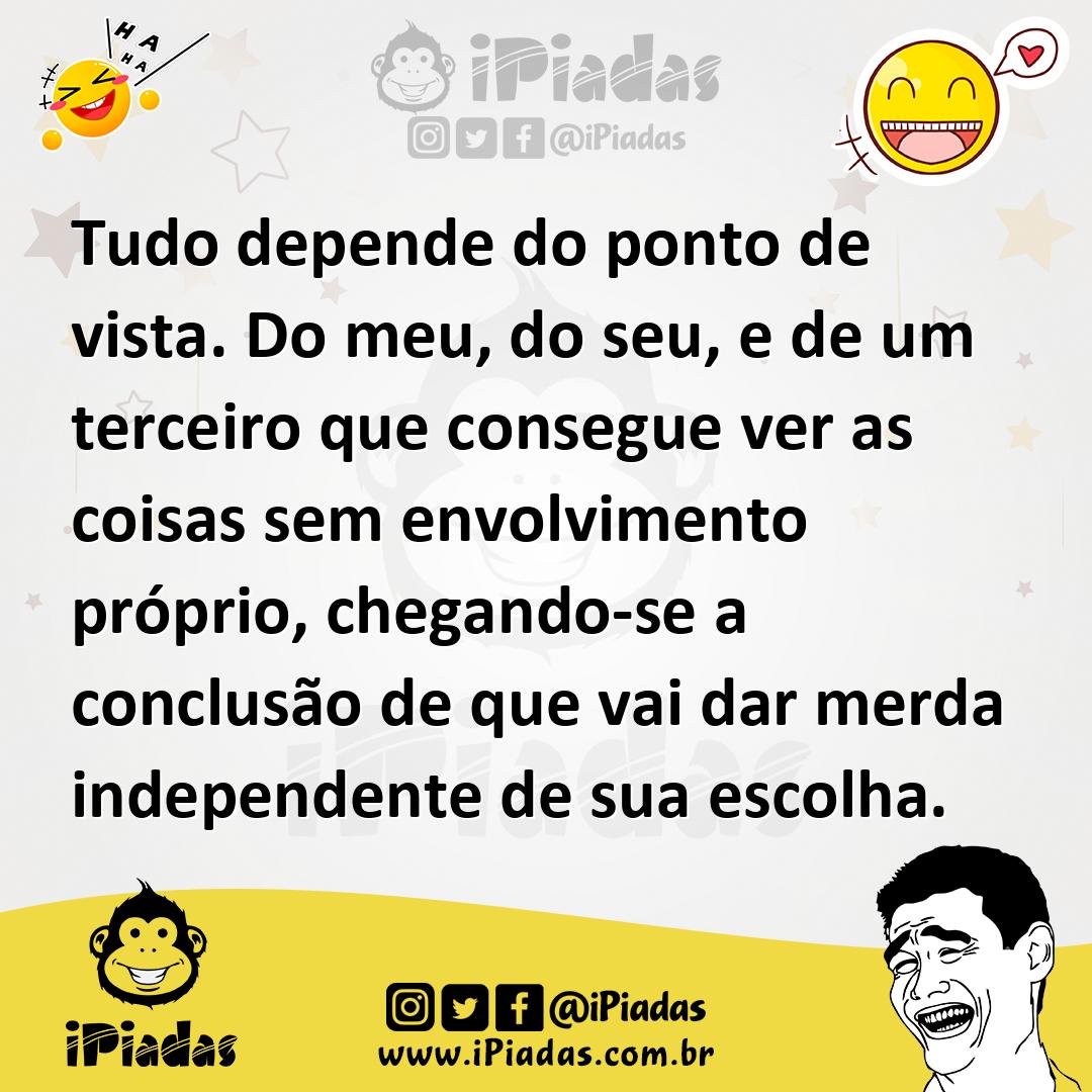 Ilustração de Tudo depende do ponto de vista. Do meu, do seu, e de um terceiro que c... no iPiadas