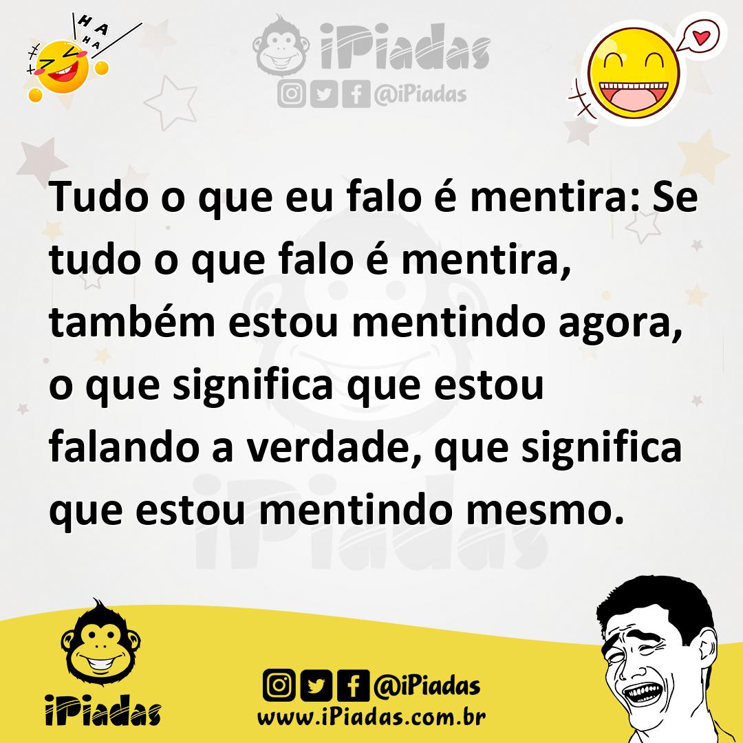 Ilustração de Tudo o que eu falo é mentira: Se tudo o que falo é mentira, também est... no iPiadas