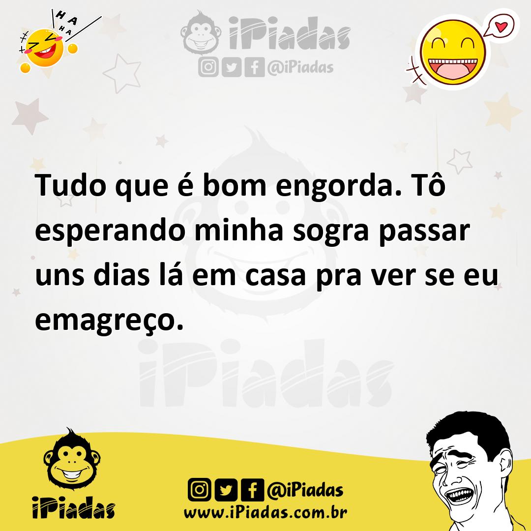 Ilustração de Tudo que é bom engorda. Tô esperando minha sogra passar uns dias lá em... no iPiadas