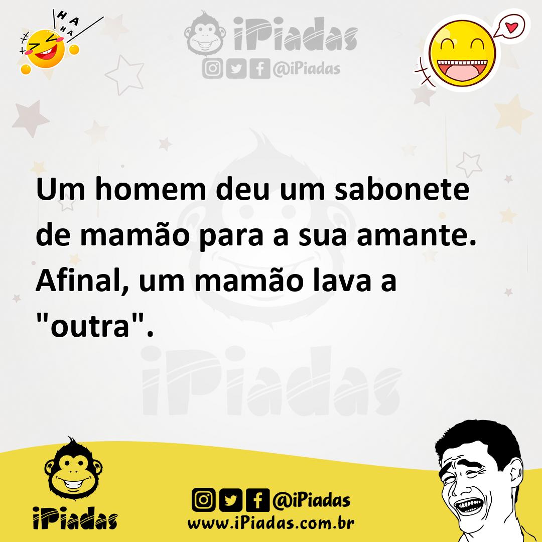 Ilustração de Um homem deu um sabonete de mamão para a sua amante. Afinal, um mamão... no iPiadas