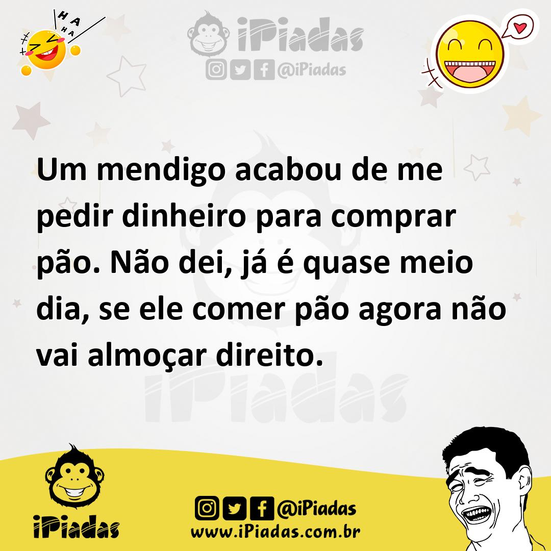Ilustração de Um mendigo acabou de me pedir dinheiro para comprar pão. Não dei, já é... no iPiadas
