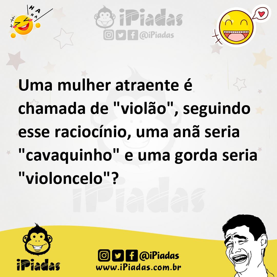Ilustração de Uma mulher atraente é chamada de "violão", seguindo esse raciocínio, u... no iPiadas