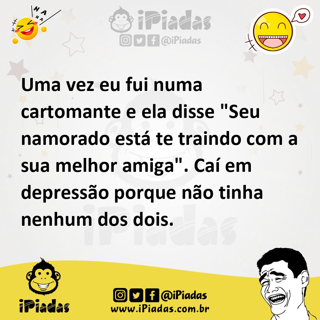 Ilustração de Uma vez eu fui numa cartomante e ela disse "Seu namorado está te train... no iPiadas