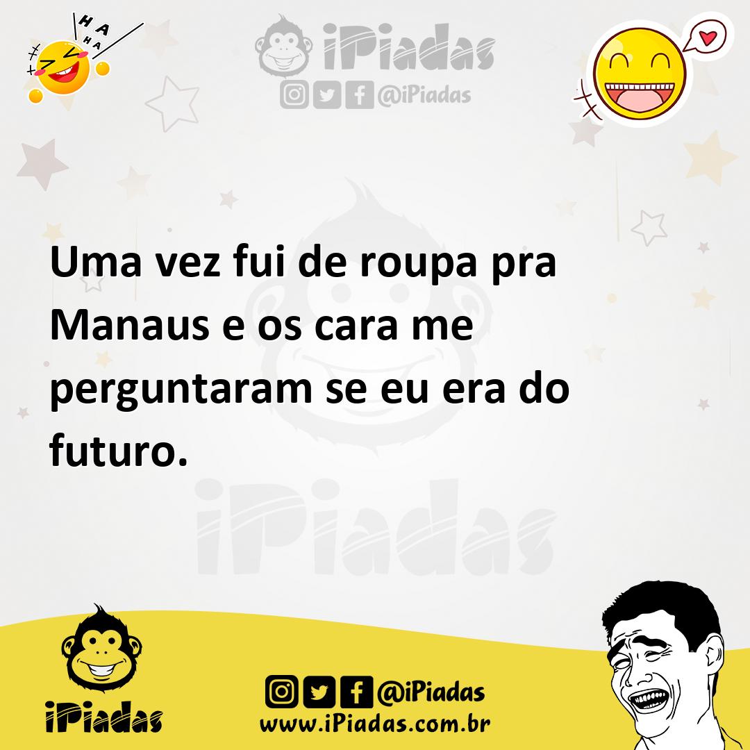 Ilustração de Uma vez fui de roupa pra Manaus e os cara me perguntaram se eu era do... no iPiadas