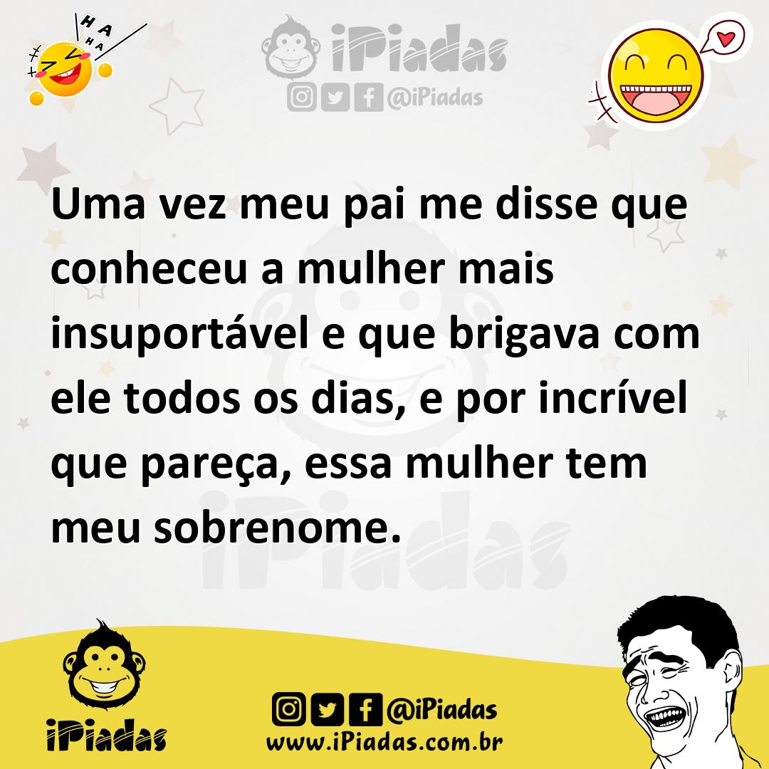 Ilustração de Uma vez meu pai me disse que conheceu a mulher mais insuportável e que... no iPiadas