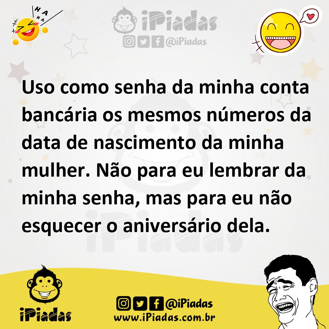 Ilustração de Uso como senha da minha conta bancária os mesmos números da data de na... no iPiadas