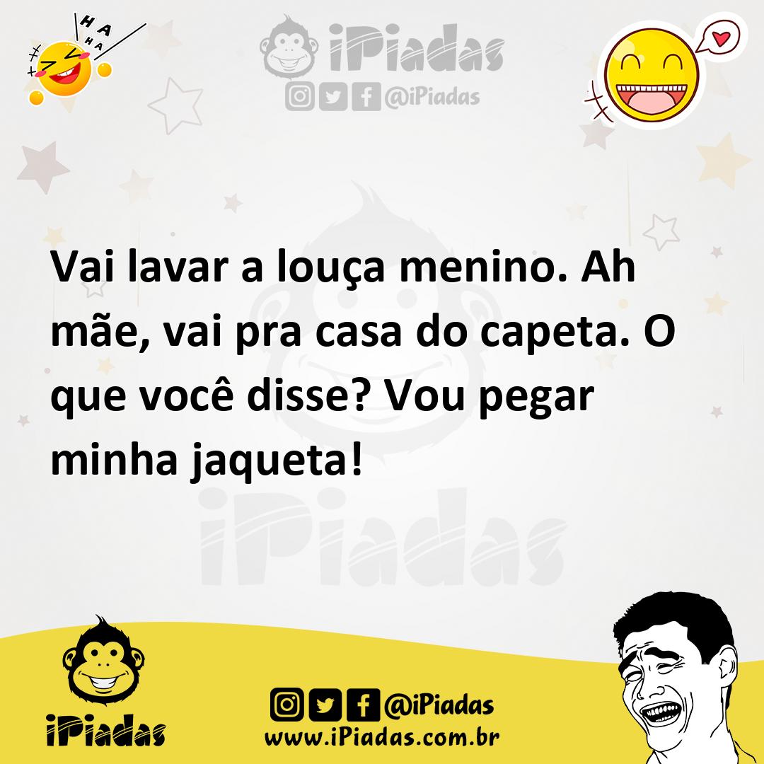 Ilustração de Vai lavar a louça menino. Ah mãe, vai pra casa do capeta. O que você d... no iPiadas