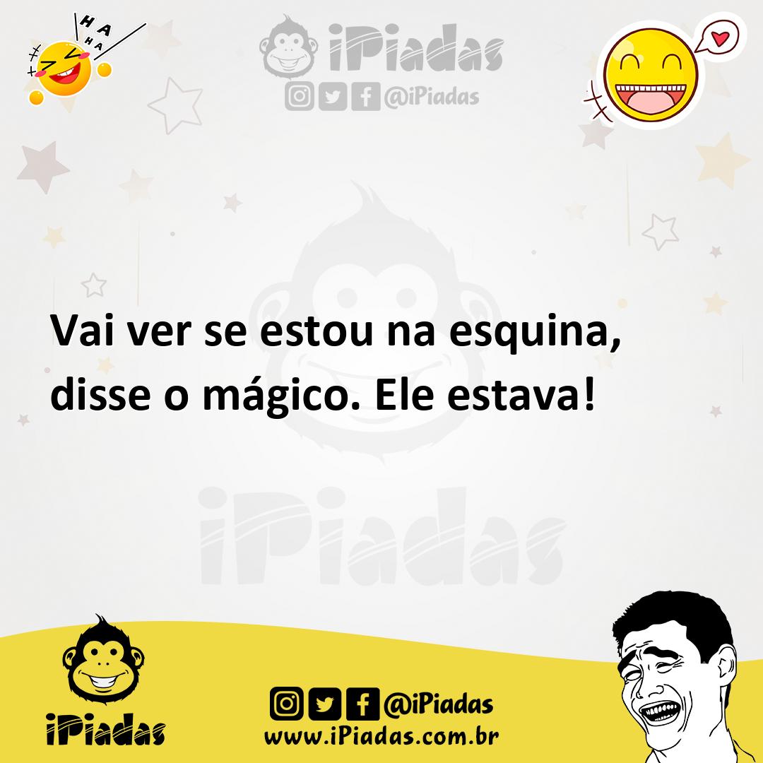 Ilustração de Vai ver se estou na esquina, disse o mágico. Ele estava! no iPiadas