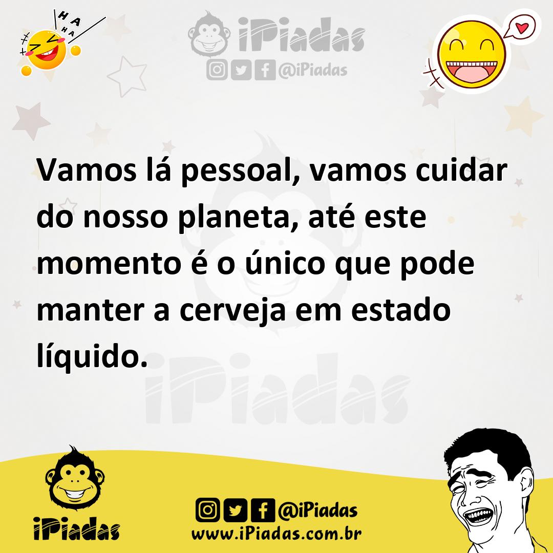 Ilustração de Vamos lá pessoal, vamos cuidar do nosso planeta, até este momento é o... no iPiadas