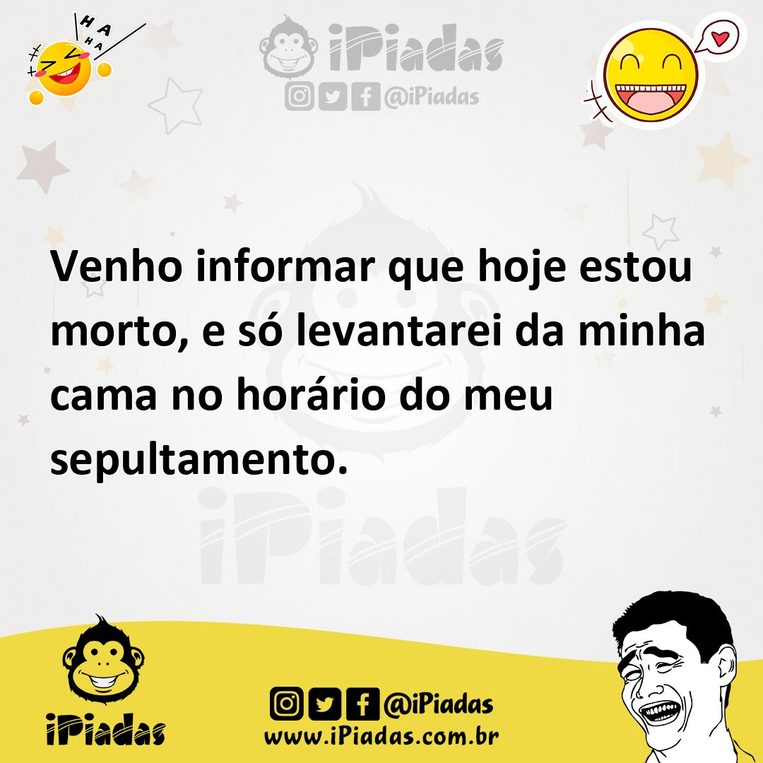 Ilustração de Venho informar que hoje estou morto, e só levantarei da minha cama no... no iPiadas