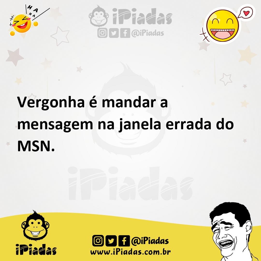 Ilustração de Vergonha é mandar a mensagem na janela errada do MSN. no iPiadas