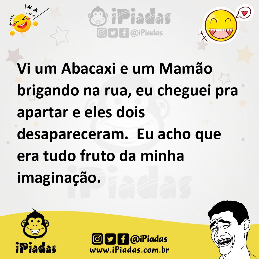 Ilustração de Vi um Abacaxi e um Mamão brigando na rua, eu cheguei pra apartar e ele... no iPiadas
