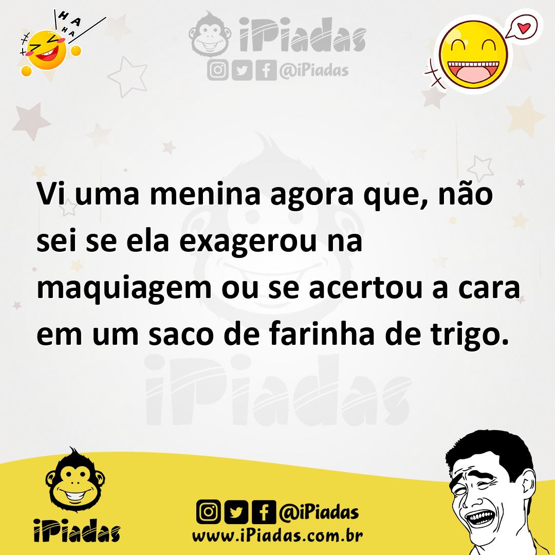 Ilustração de Vi uma menina agora que, não sei se ela exagerou na maquiagem ou se ac... no iPiadas