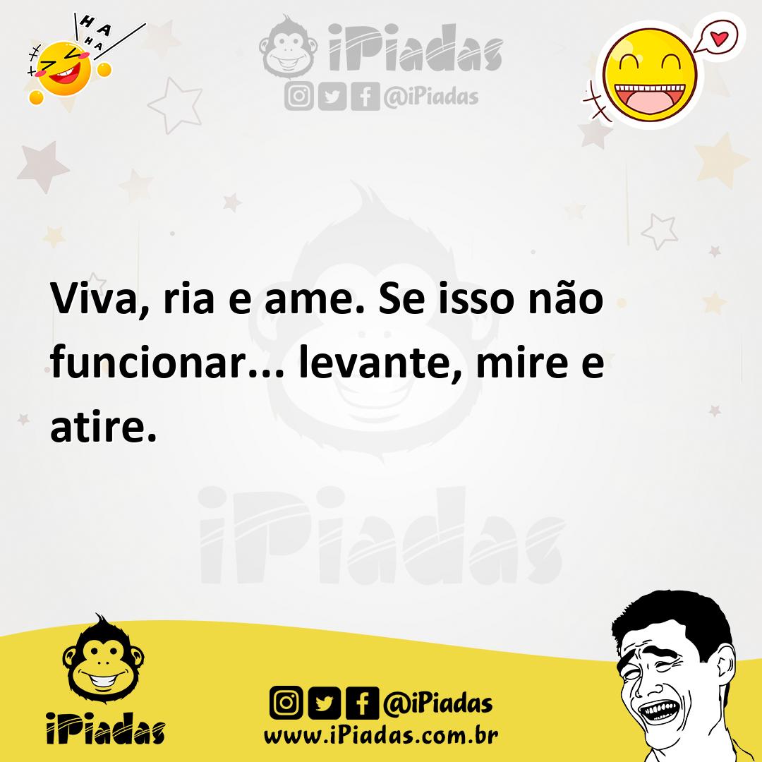 Ilustração de Viva, ria e ame. Se isso não funcionar... levante, mire e atire. no iPiadas