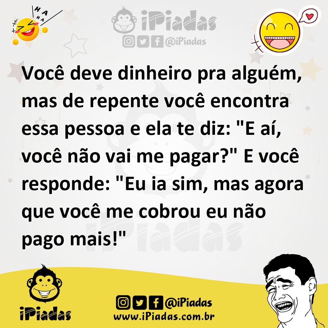 Ilustração de Você deve dinheiro pra alguém, mas de repente você encontra essa pesso... no iPiadas