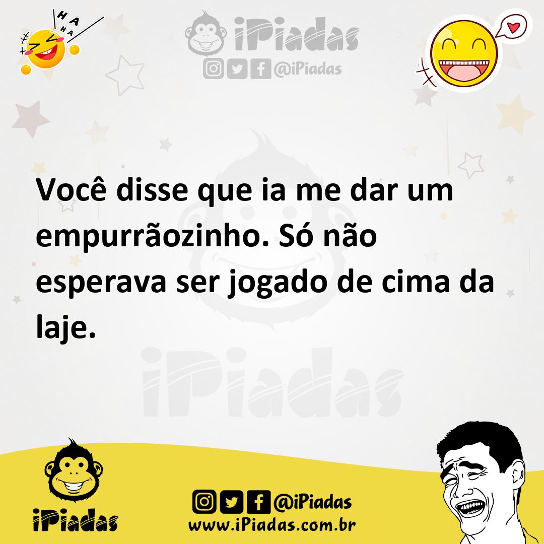 Ilustração de Você disse que ia me dar um empurrãozinho. Só não esperava ser jogado... no iPiadas