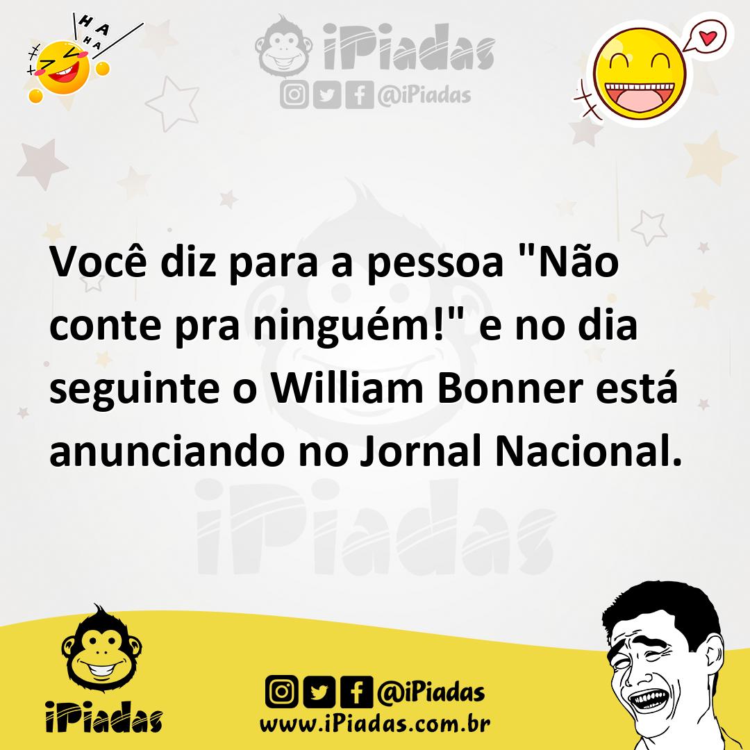 Ilustração de Você diz para a pessoa "Não conte pra ninguém!" e no dia seguinte o Wi... no iPiadas