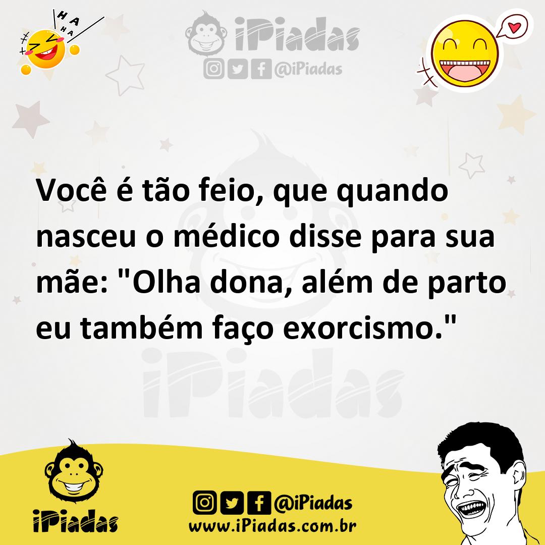 Ilustração de Você é tão feio, que quando nasceu o médico disse para sua mãe: "Olha... no iPiadas