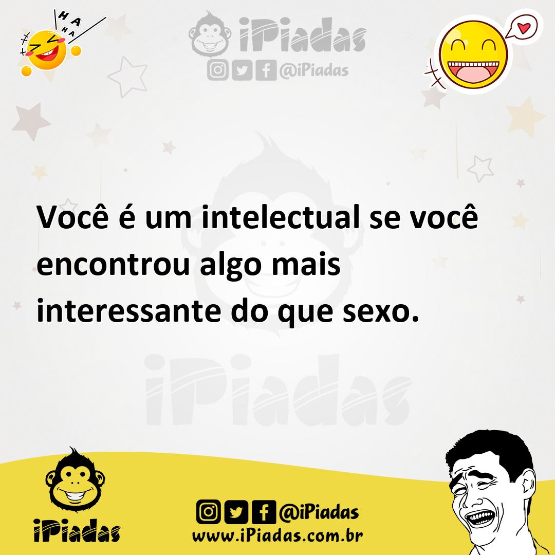 Ilustração de Você é um intelectual se você encontrou algo mais interessante do que... no iPiadas