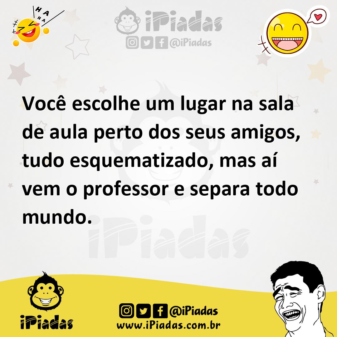 Ilustração de Você escolhe um lugar na sala de aula perto dos seus amigos, tudo esqu... no iPiadas
