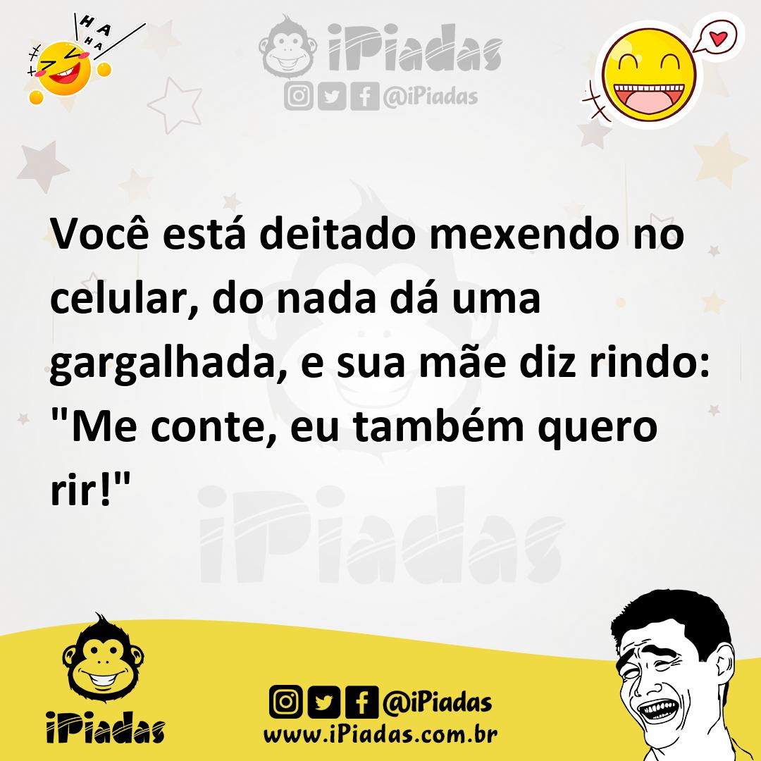 Ilustração de Você está deitado mexendo no celular, do nada dá uma gargalhada, e sua... no iPiadas