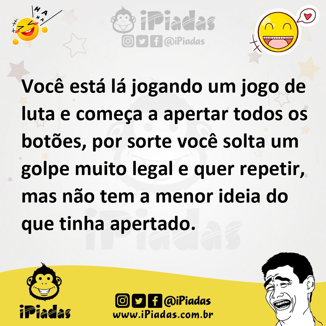 Ilustração de Você está lá jogando um jogo de luta e começa a apertar todos os botõe... no iPiadas