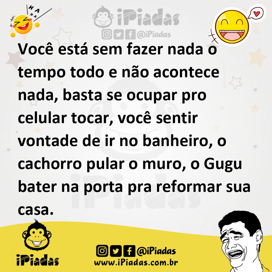 Ilustração de Você está sem fazer nada o tempo todo e não acontece nada, basta se oc... no iPiadas