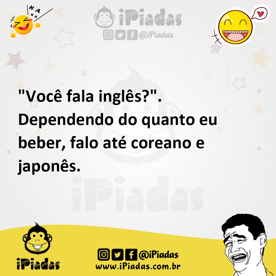 Ilustração de "Você fala inglês?". Dependendo do quanto eu beber, falo até coreano e... no iPiadas