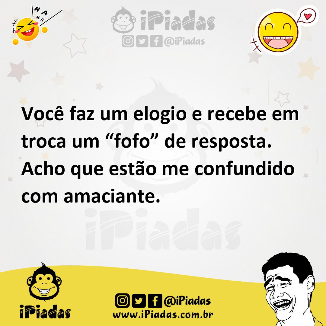 Ilustração de Você faz um elogio e recebe em troca um “fofo” de resposta. Acho que e... no iPiadas