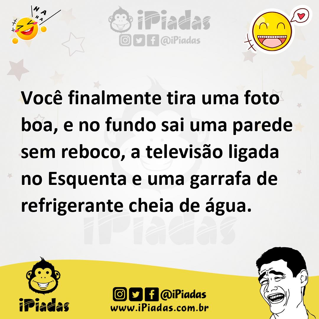 Ilustração de Você finalmente tira uma foto boa, e no fundo sai uma parede sem reboc... no iPiadas