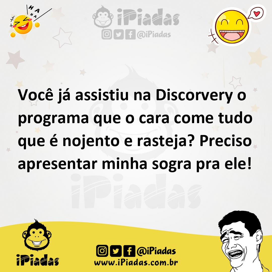 Ilustração de Você já assistiu na Discorvery o programa que o cara come tudo que é n... no iPiadas