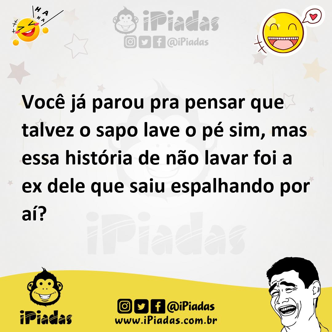 Ilustração de Você já parou pra pensar que talvez o sapo lave o pé sim, mas essa his... no iPiadas