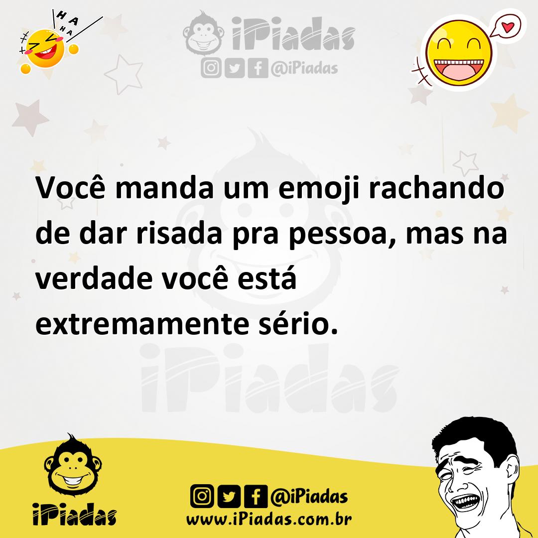 Ilustração de Você manda um emoji rachando de dar risada pra pessoa, mas na verdade... no iPiadas