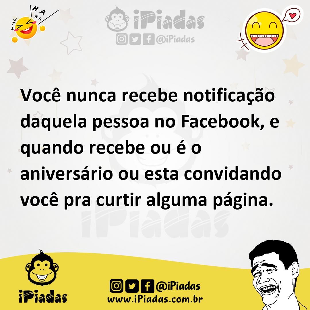 Ilustração de Você nunca recebe notificação daquela pessoa no Facebook, e quando rec... no iPiadas
