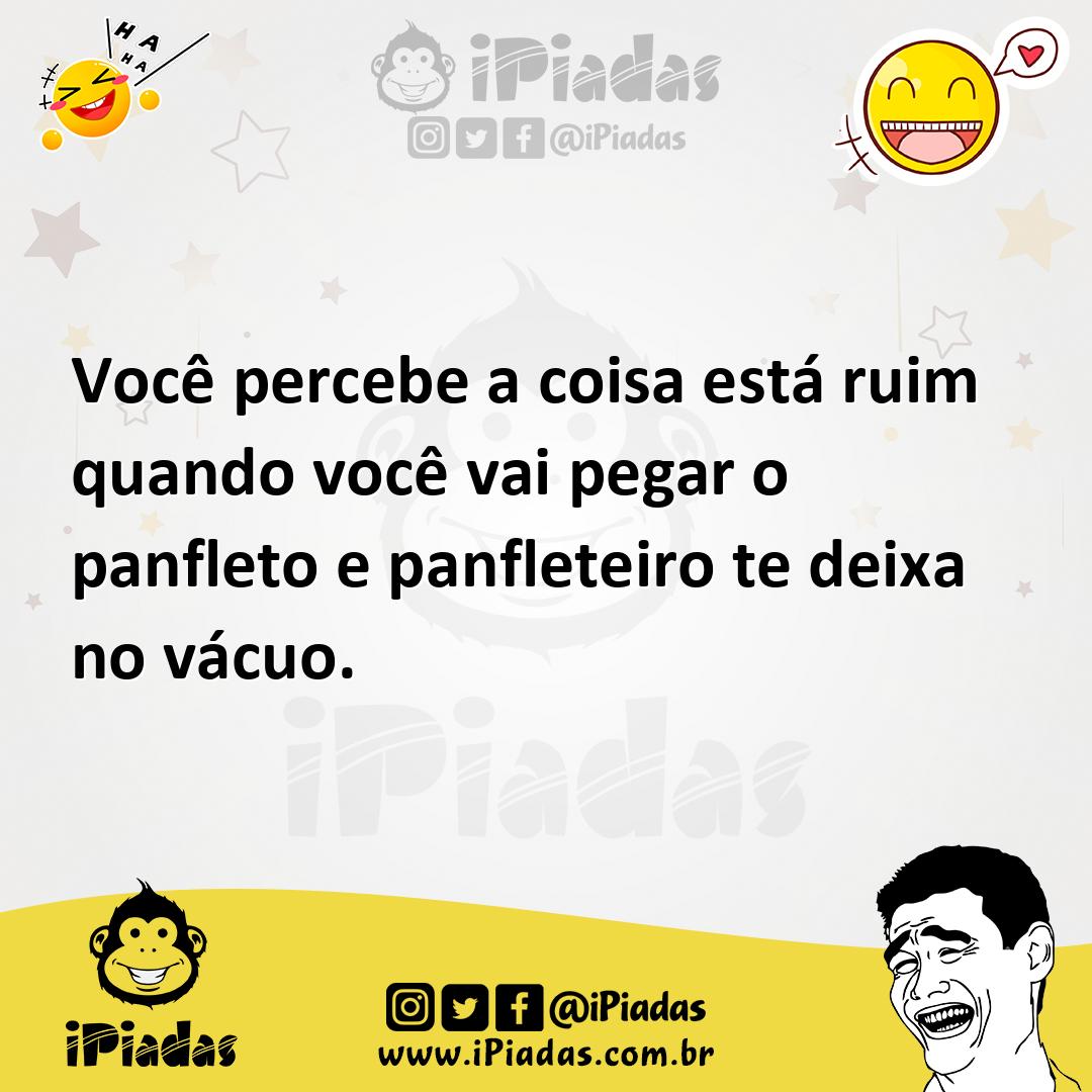 Ilustração de Você percebe a coisa está ruim quando você vai pegar o panfleto e panf... no iPiadas