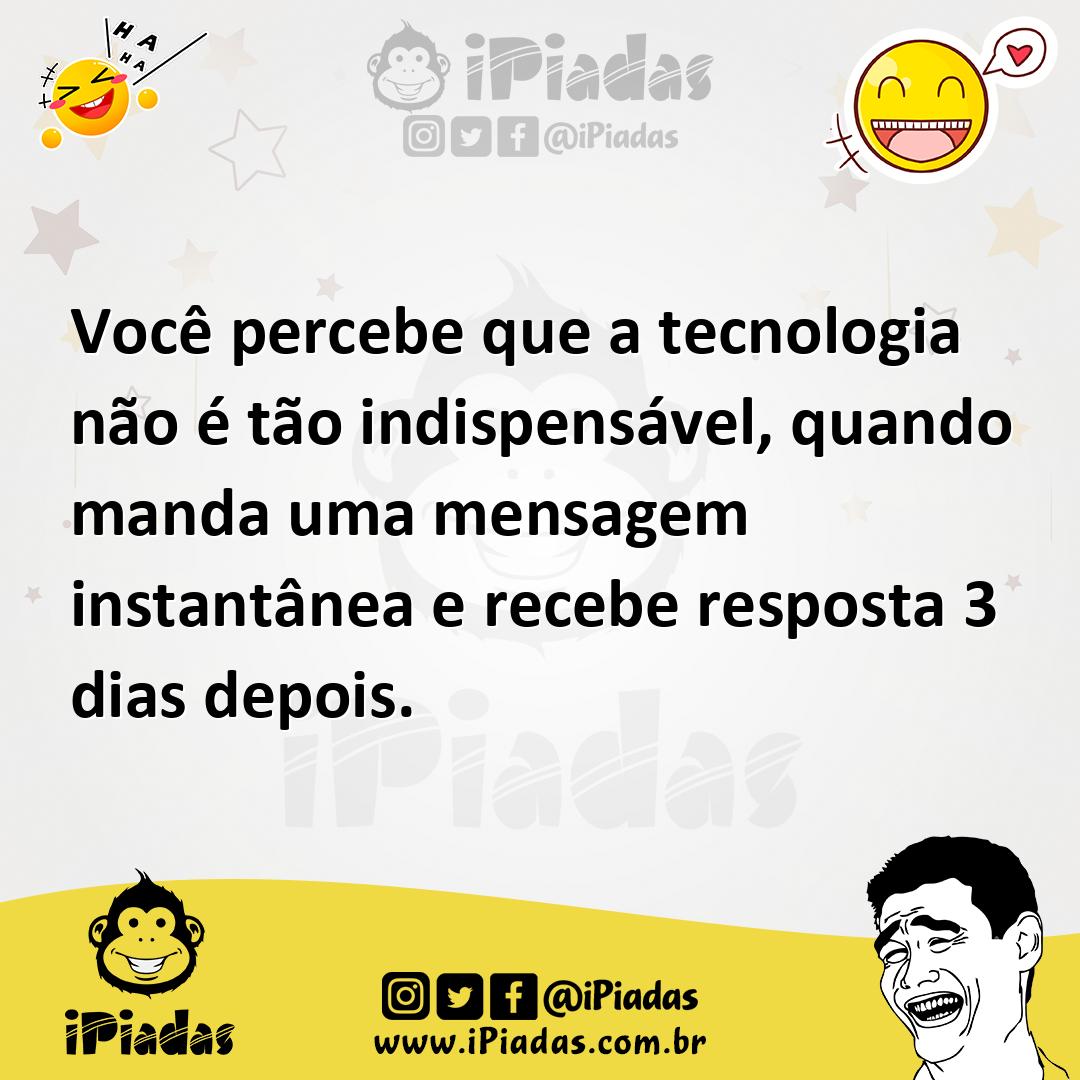 Ilustração de Você percebe que a tecnologia não é tão indispensável, quando manda um... no iPiadas