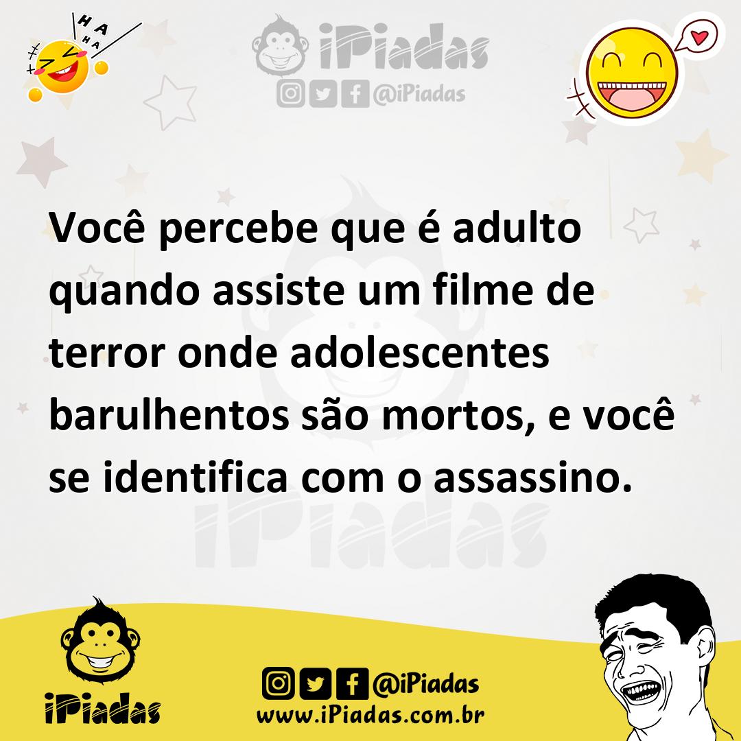 Ilustração de Você percebe que é adulto quando assiste um filme de terror onde adole... no iPiadas