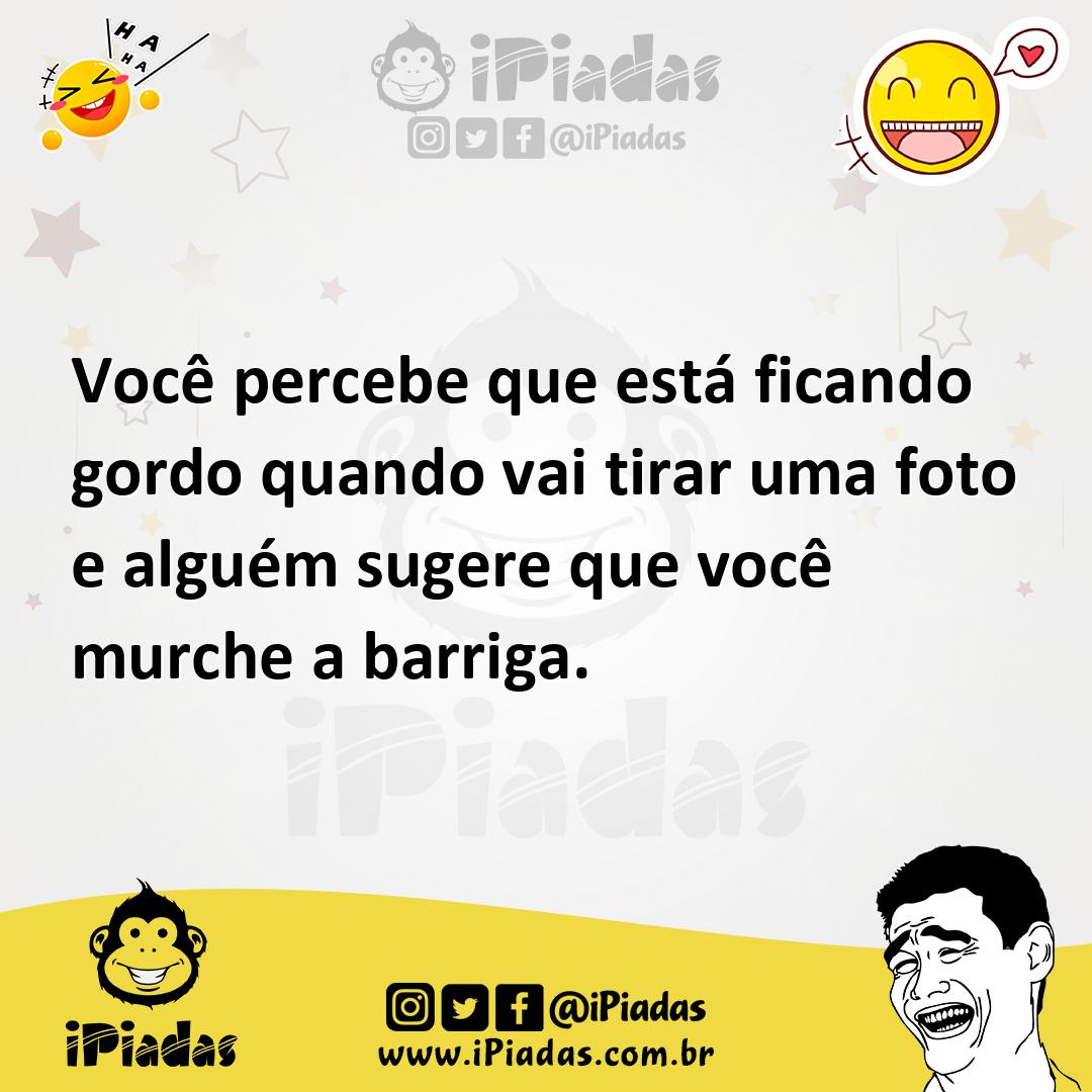 Ilustração de Você percebe que está ficando gordo quando vai tirar uma foto e alguém... no iPiadas
