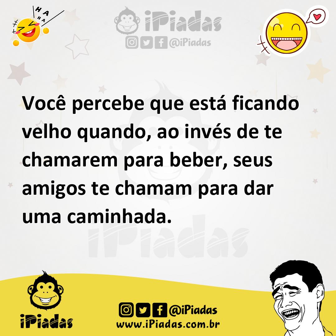 Ilustração de Você percebe que está ficando velho quando, ao invés de te chamarem pa... no iPiadas