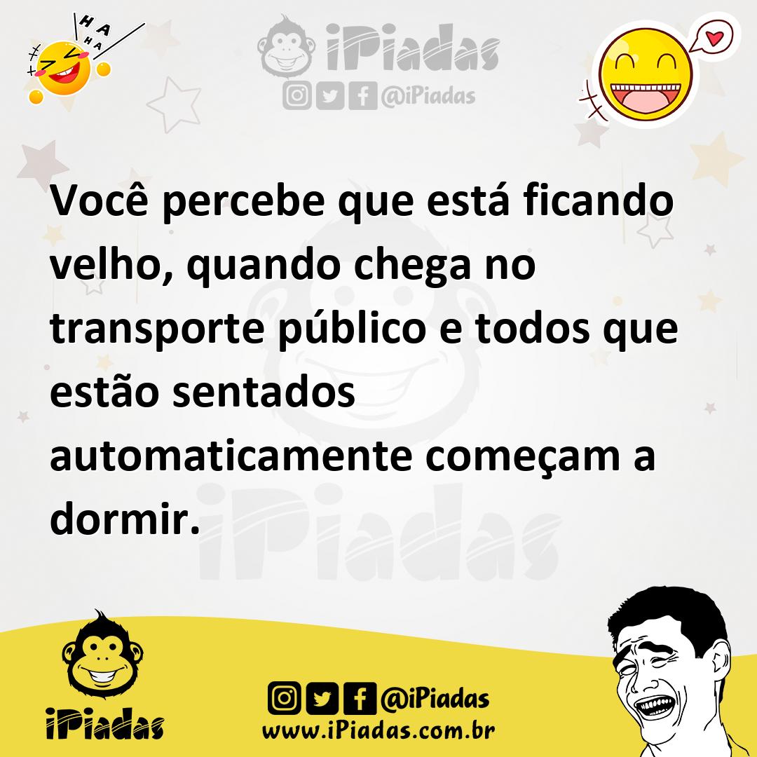 Ilustração de Você percebe que está ficando velho, quando chega no transporte públic... no iPiadas