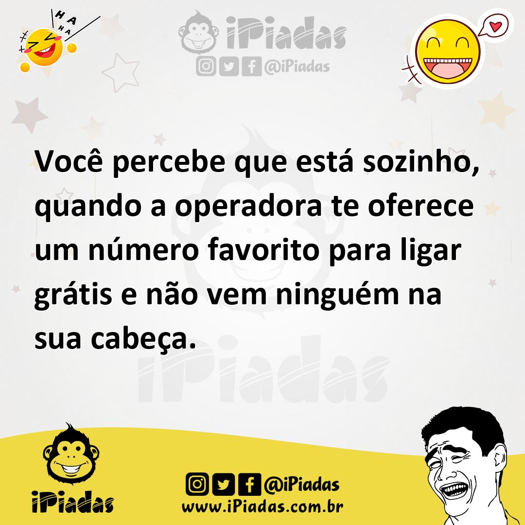Ilustração de Você percebe que está sozinho, quando a operadora te oferece um número... no iPiadas