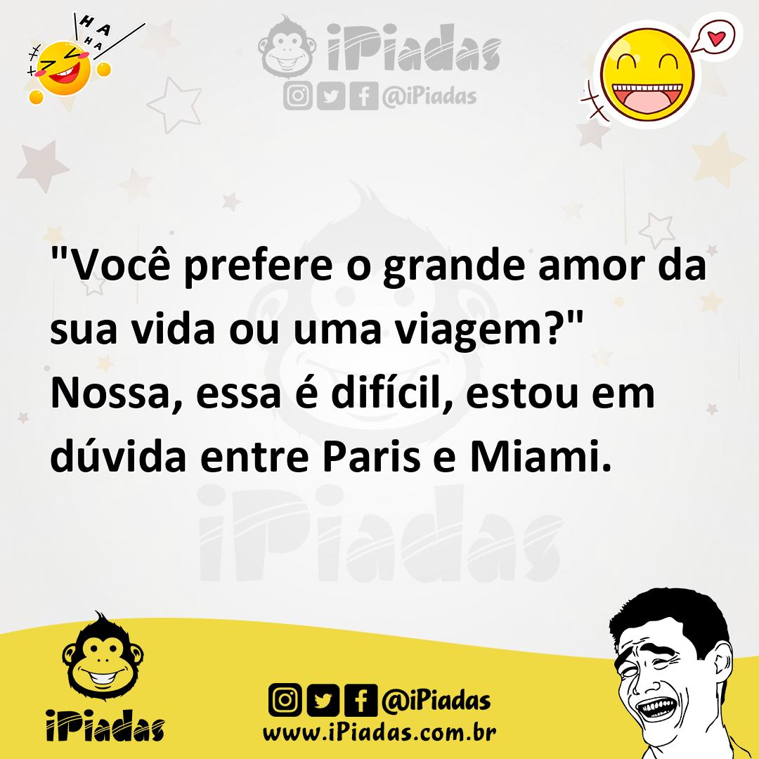 Ilustração de "Você prefere o grande amor da sua vida ou uma viagem?" Nossa, essa é... no iPiadas