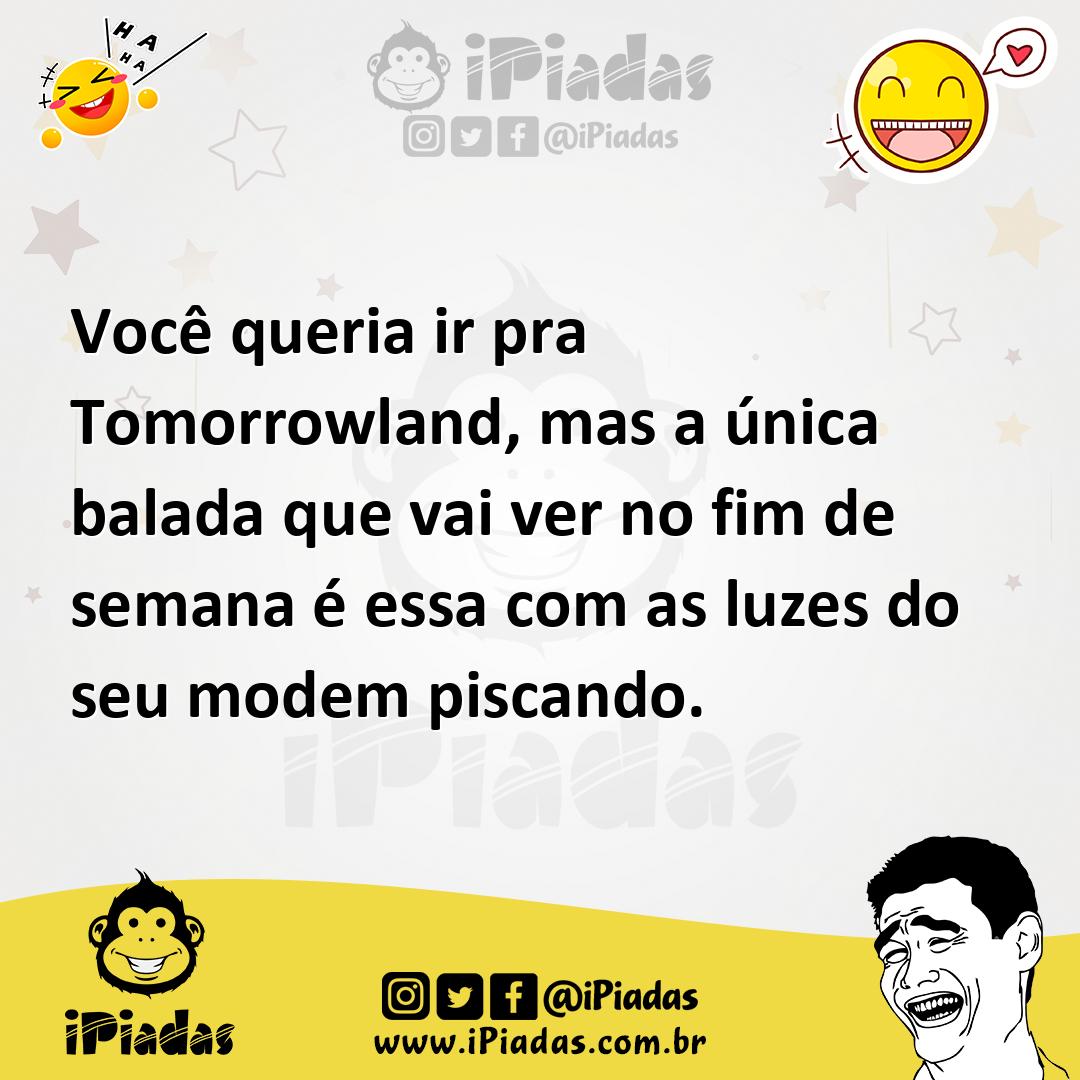 Ilustração de Você queria ir pra Tomorrowland, mas a única balada que vai ver no fim... no iPiadas