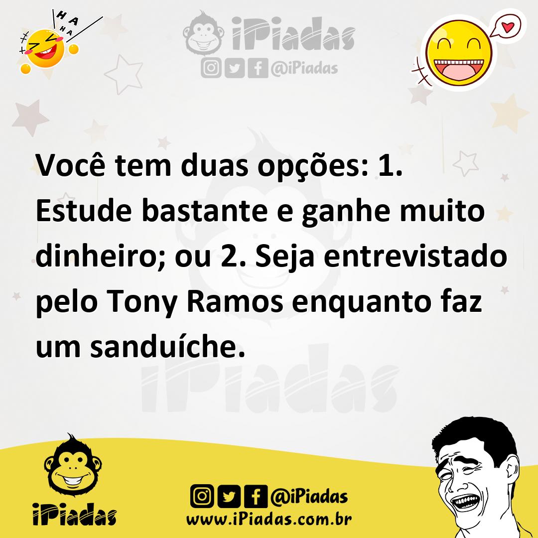 Ilustração de Você tem duas opções: 1. Estude bastante e ganhe muito dinheiro; ou 2.... no iPiadas